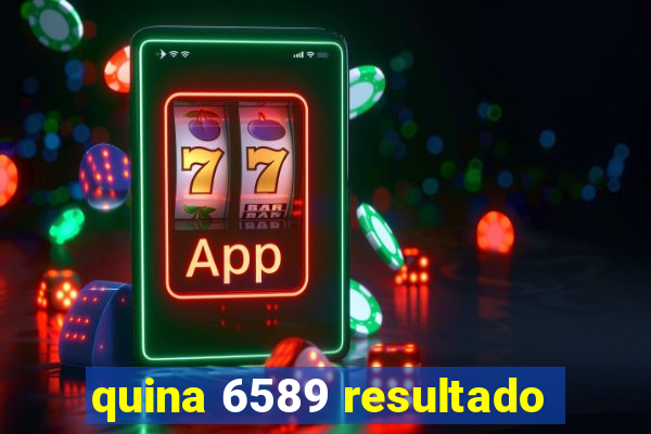 quina 6589 resultado